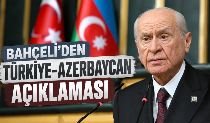 Bahçeli'den Azerbaycan açıklaması: "İlişkilerimiz köklü ve derindir"
