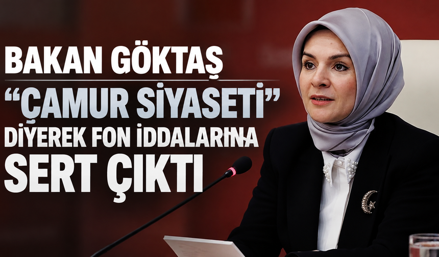 Bakan Göktaş'tan fon iddialarına sert yanıt: "Suç duyurusunda bulundum"
