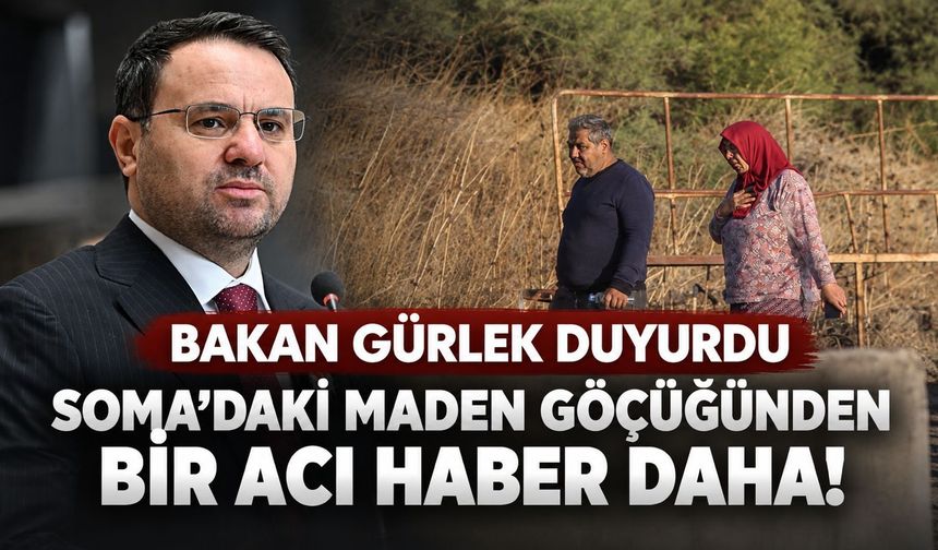 Soma'daki maden göçüğünden bir acı haber daha! Bakan Gürlek duyurdu: "2 işçimiz hayatını kaybetti"