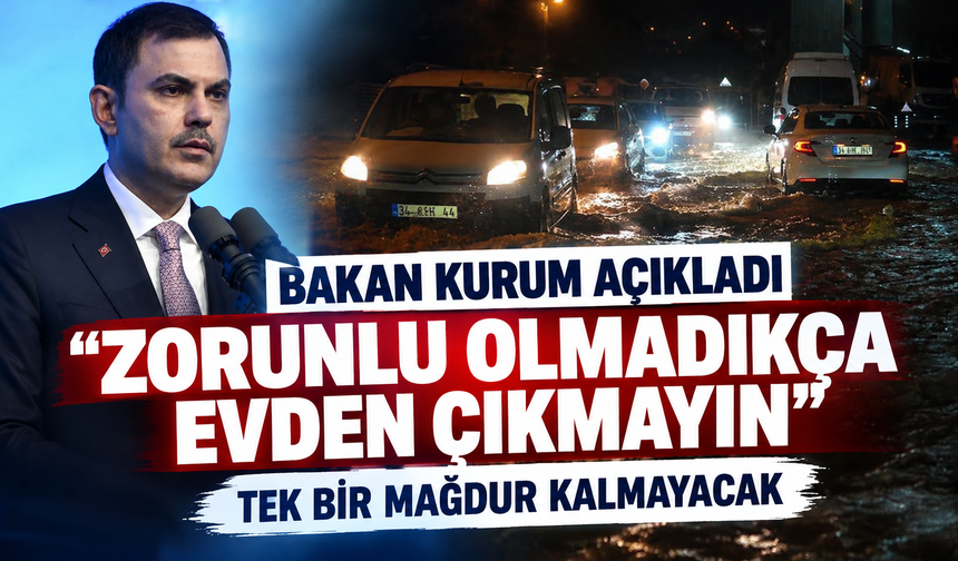 Bakan Kurum'dan İstanbul'daki sel felaketi hakkında açıklama: "Tek bir mağdur kalmayacak"