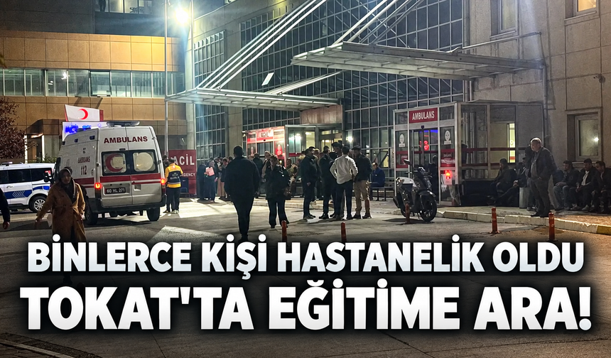 Valilik duyurdu: Tokat'ta okullar 1 gün tatil edildi