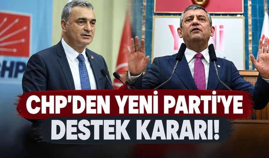 CHP'den YENİ Parti'ye destek kararı: "AKP'ye geçmesin diye aday çıkarmıyoruz"