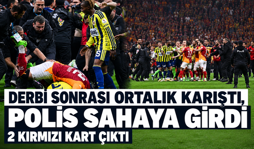 Galatasaray - Fenerbahçe derbisi sonrası ortalık karıştı! Polis sahaya girdi: 2 kırmızı kart çıktı