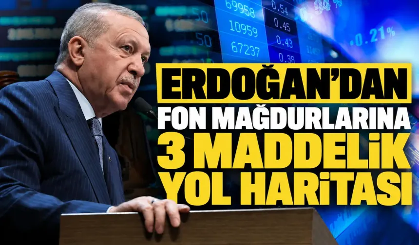 Erdoğan’dan fon mağdurlarına 3 maddelik yol haritası