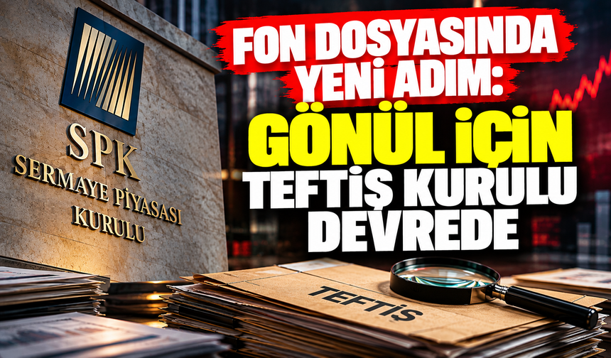 Fon dosyasında yeni adım: Gönül için Teftiş Kurulu devrede