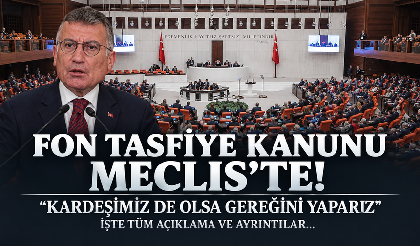 Fon tasfiye kanunu Meclis'te: Düzenleme neler öngörüyor? İşte tüm açıklama ve ayrıntılar...