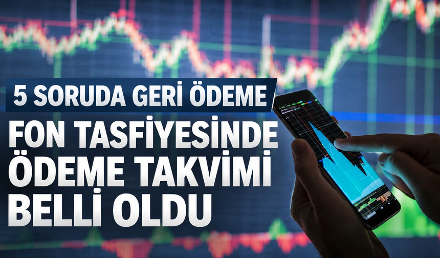 Fon paraları geri nasıl ödenecek, ilk ödeme kimlere yapılacak? 5 soruda geri ödemeler