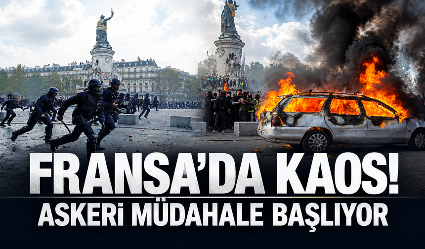 Fransa'da kaos! Protestolara karşı ordu devreye giriyor