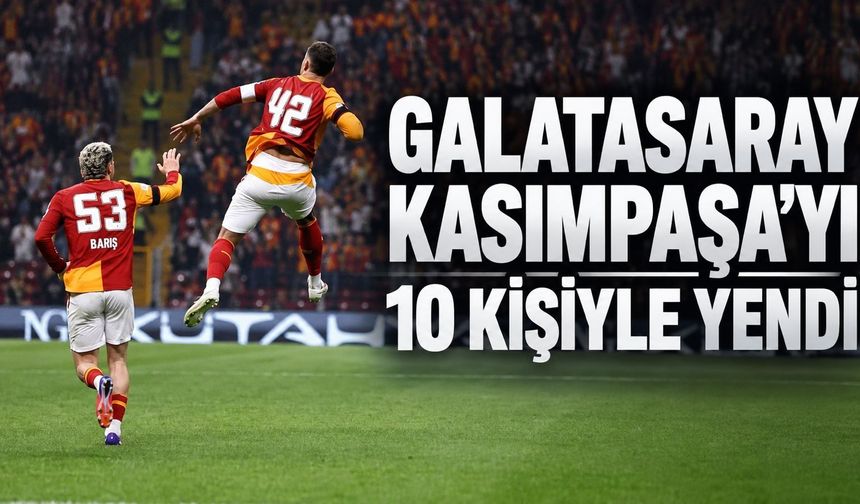 Galatasaray:3 - Kasımpaşa: 1 | MAÇ SONUCU, ÖZETİ ve GOLLERİ