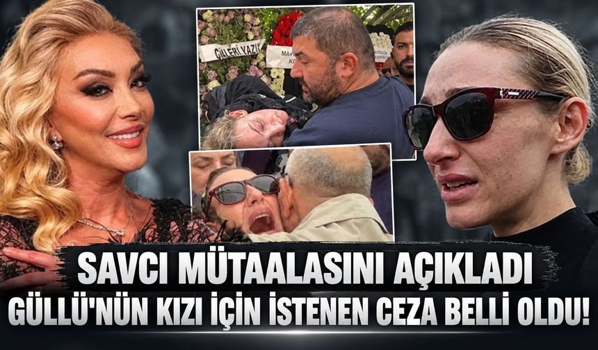 Güllü'nün kızı Tuğyan için ağırlaştırılmış müebbet talebi