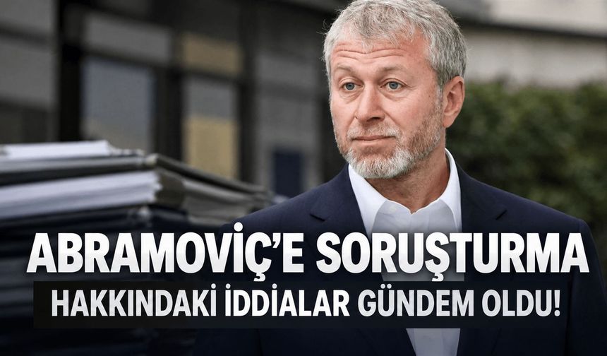 Güney Kıbrıs'ta Abramoviç'e soruşturma! Milyarlarca dolarlık serveti mercek altında