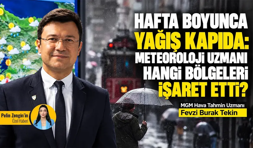 Hafta boyunca yağış kapıda: Meteoroloji uzmanı hangi bölgeleri işaret etti?