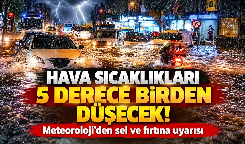 Hava sıcaklıkları 5 derece birden düşecek! Meteoroloji’den sel ve fırtına uyarısı