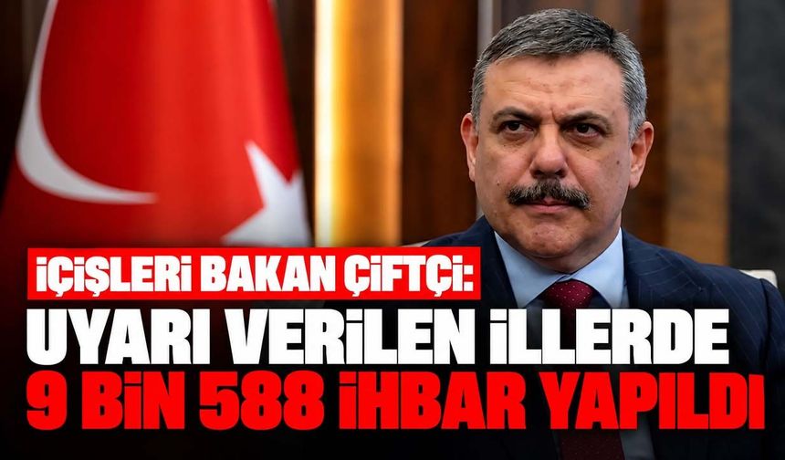 Bakan Çiftçi: 9 bin 588 ihbar geldi 2 bin 727 kişi kurtarıldı