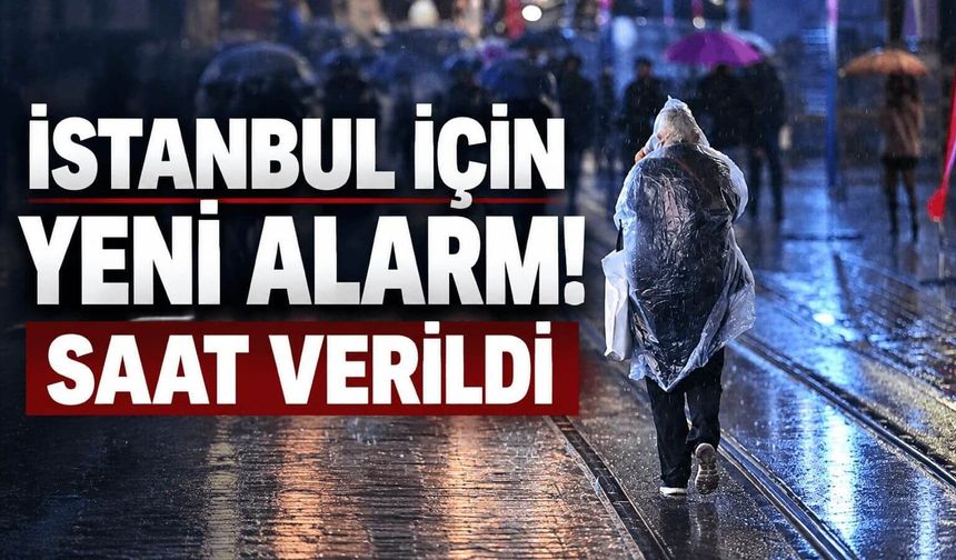 İstanbul dahil 36 il için kuvvetli yağış alarmı! Saat verildi