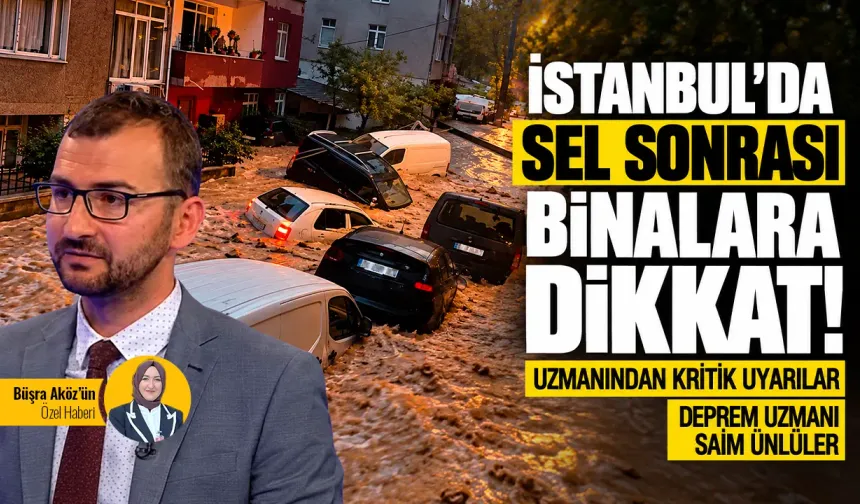 İstanbul’da sel sonrası binalara dikkat! Uzmanından kritik uyarılar