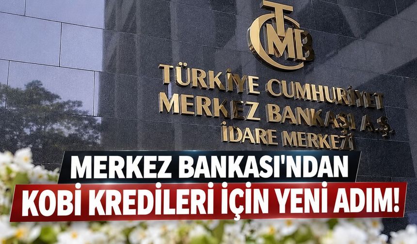 Merkez Bankası'ndan KOBİ kredileri için yeni adım: Büyüme sınırı yükseltildi