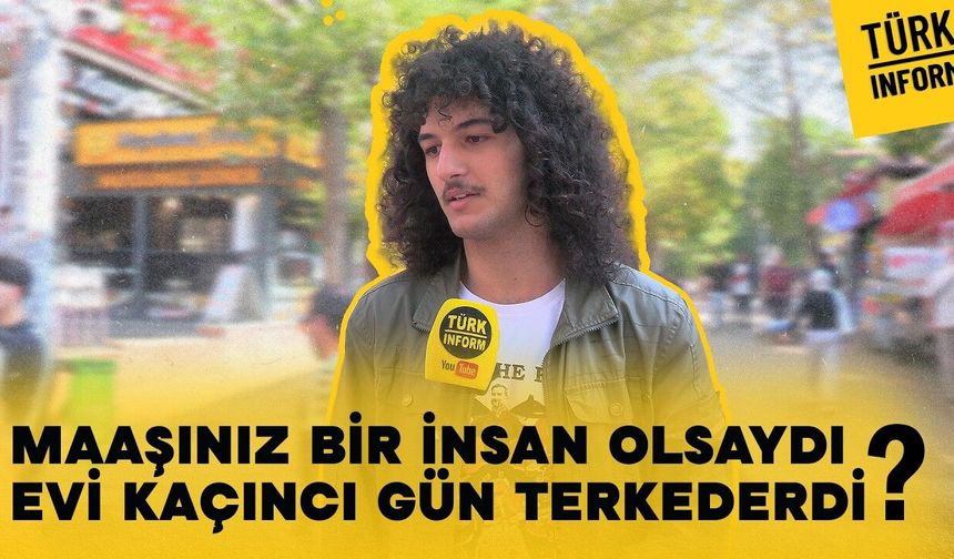 Maaşınız bir insan olsaydı evi kaçıncı gün terk ederdi?