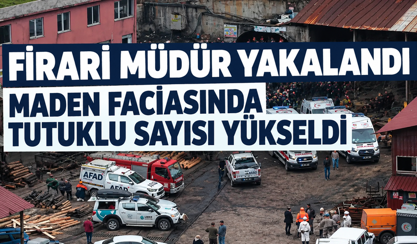 Zonguldak'taki maden ocağı patlamasına ilişkin firari işletme müdürü tutuklandı
