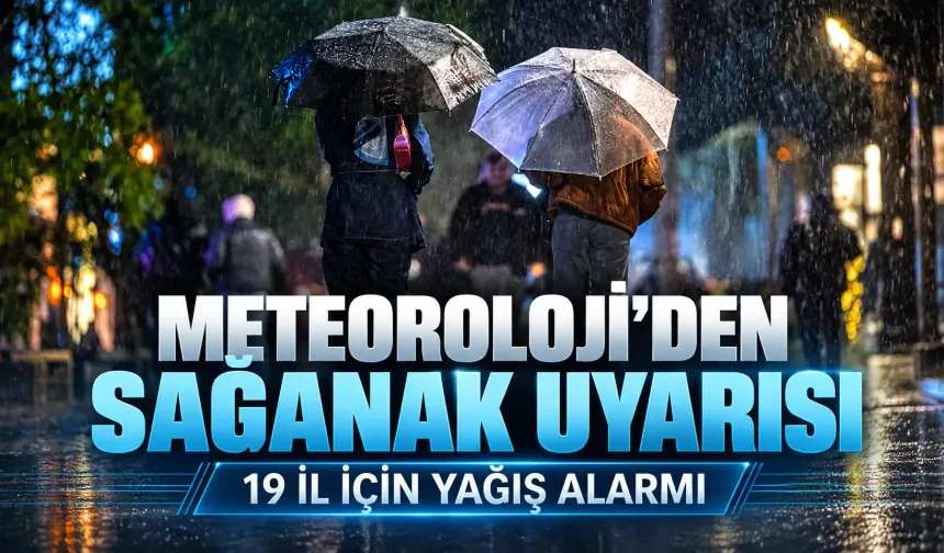 Meteoroloji'den 19 ilimiz için sağanak yağış uyarısı!