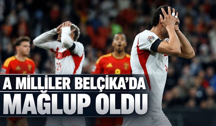 Belçika: 3 - Türkiye: 0 | MAÇ SONUCU, ÖZETİ ve GOLLERİ