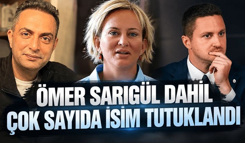 Mal varlığı aklama soruşturması kapsamında Ömer Sarıgül ve Murat Ağırel ile birlikte 13 kişi tutuklandı!