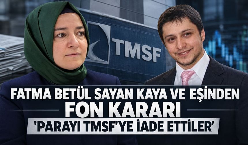 Fatma Betül Sayan Kaya ve eşi TMSF'ye ödeme yaptı