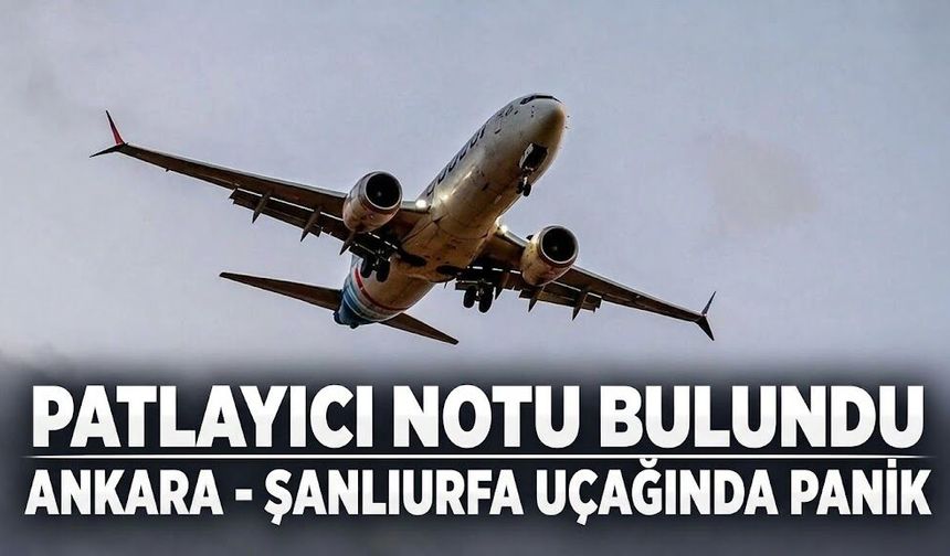 Ankara-Şanlıurfa uçağında bomba ihbarı: Uçakta arama yapılacak