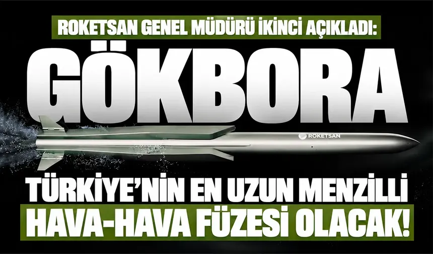 ROKETSAN GÖKBORA Füzesi Türkiye’nin en uzun menzilli hava-hava füzesi olacak