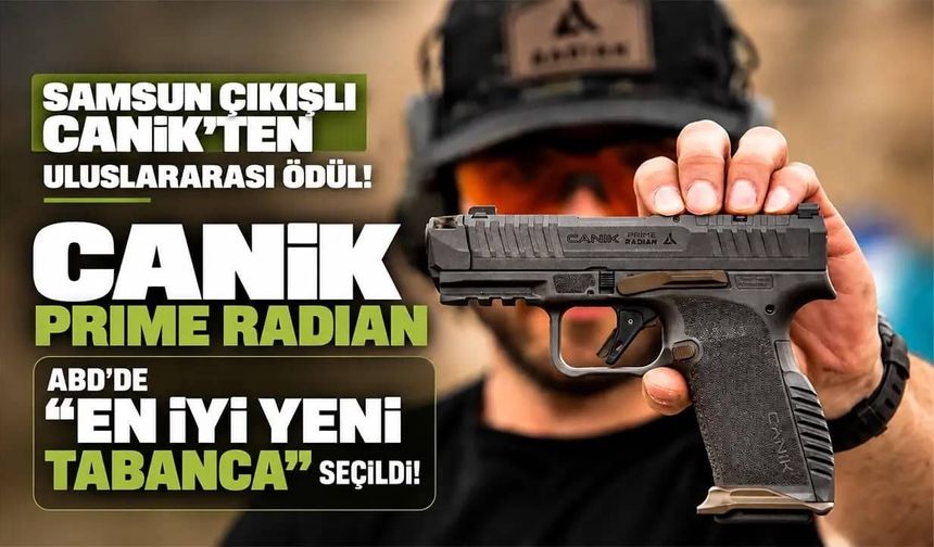 Samsun çıkışlı CANiK’ten uluslararası ödül: CANiK PRIME RADIAN, ABD’de “En İyi Yeni Tabanca” seçildi!