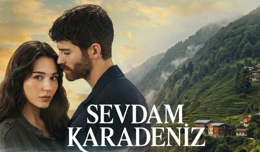 Sevdam Karadeniz oyuncuları kimler? Konusu ne, nerede çekiliyor?