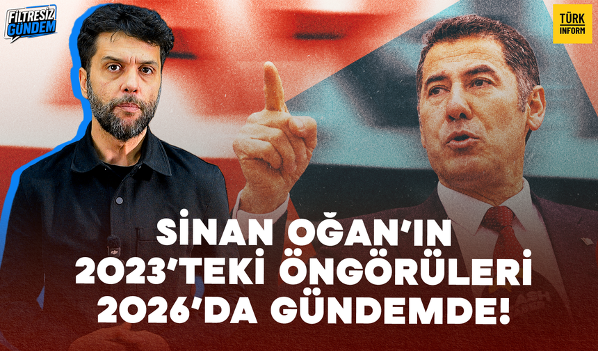 2023’te söyledi, 2026’da gündemde: Sinan Oğan’ın dikkat çeken siyasi öngörüleri