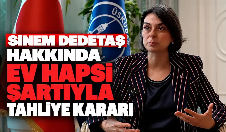 Sinem Dedetaş'a ev hapsi kararı!