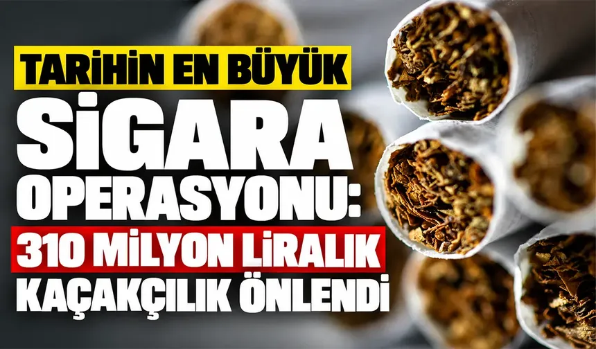 Tarihin en büyük e-sigara operasyonu: 310 milyon liralık kaçakçılık önlendi