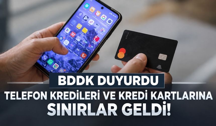 BDDK duyurdu: Cep telefonu kredileri ve kredi kartı asgari ödemelerine yeni düzenleme