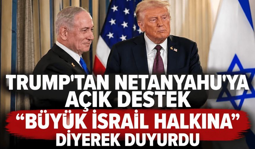 Trump'tan Netanyahu'ya seçim desteği: "Büyük İsrail halkına" diyerek duyurdu