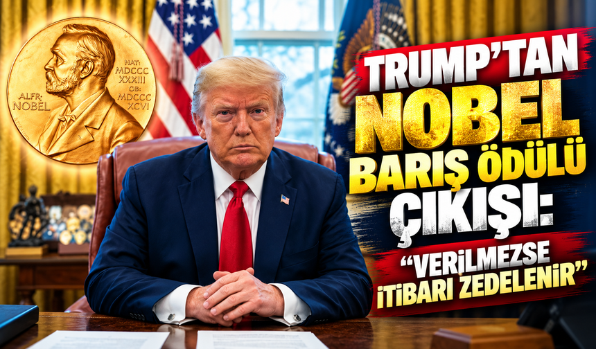Trump’tan Nobel Barış Ödülü çıkışı: "Verilmezse itibarı zedelenir"