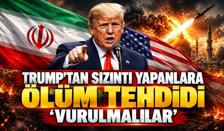 Trump’tan sızıntı yapanlara ölüm tehdidi: “Vurulmalılar”