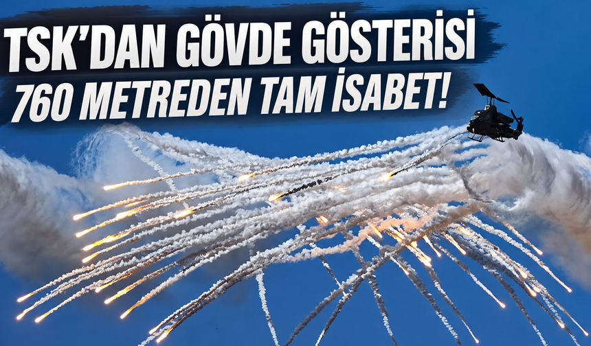 TSK’dan gövde gösterisi: 760 metreden tam isabet!