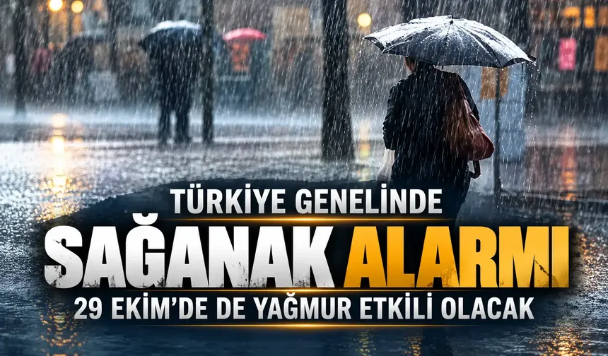 Türkiye genelinde sağanak alarmı: 29 Ekim’de de yağmur etkili olacak