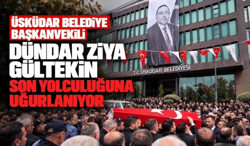 Üsküdar Belediye Başkanvekili Dündar Ziya Gültekin son yolculuğuna uğurlandı