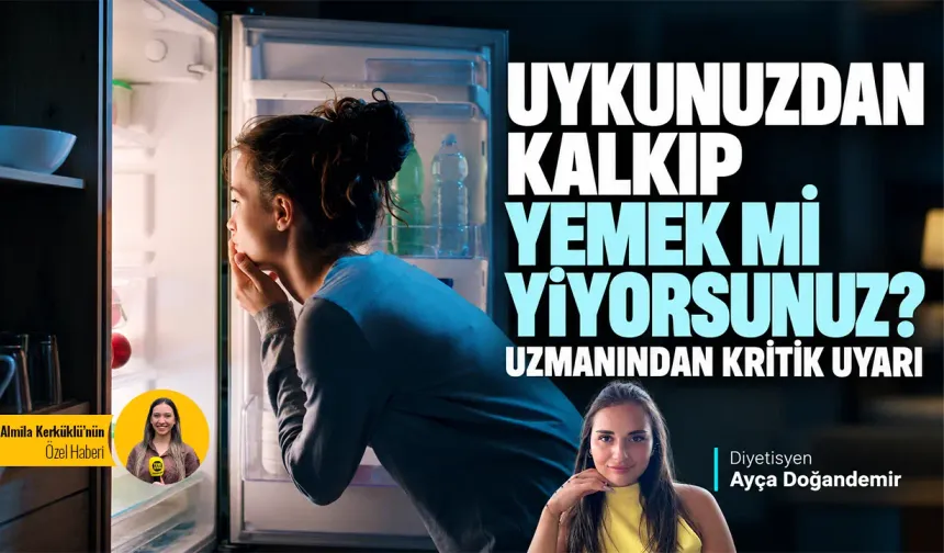Uykunuzdan kalkıp yemek mi yiyorsunuz? Uzmanından kritik uyarı