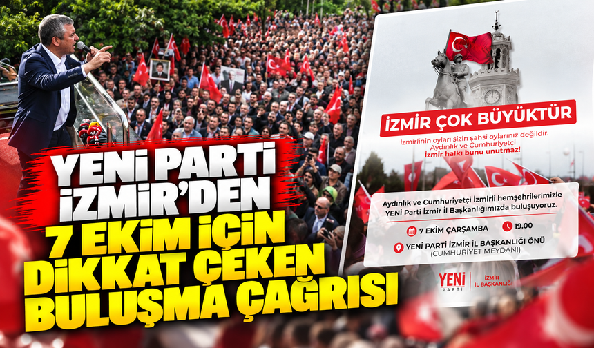 YENİ Parti İzmir’den 7 Ekim için dikkat çeken buluşma çağrısı