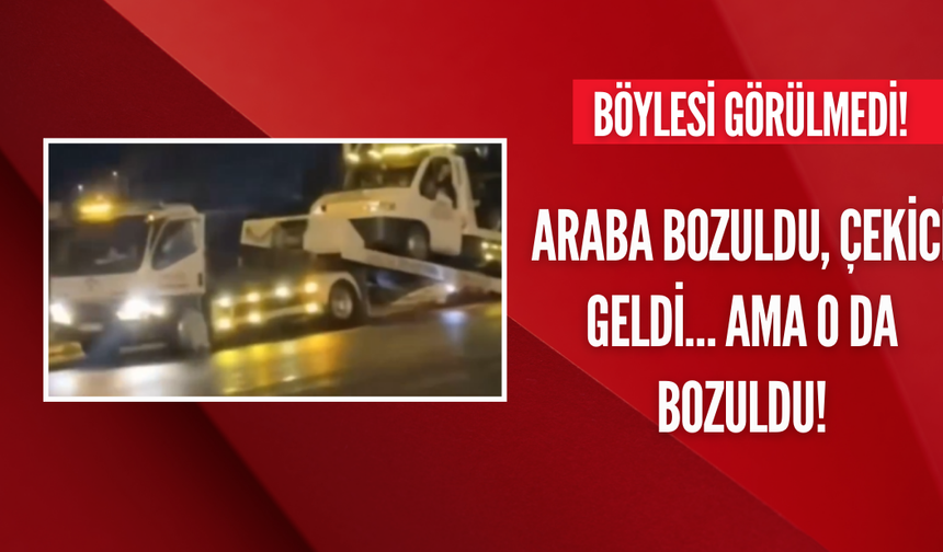 Araba bozuldu, çekici geldi… Ama o da bozuldu!