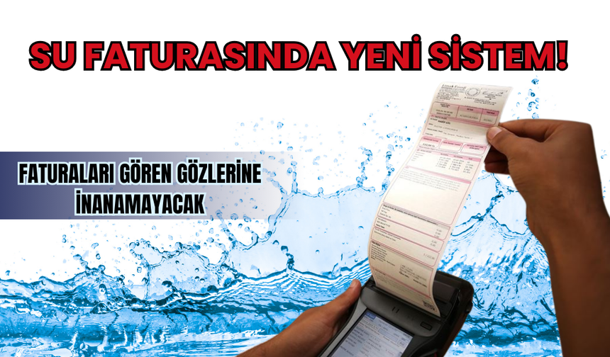 1 Mayıs’ta başlıyor! Su faturasında yeni sistem, faturaları gören gözlerine inanamayacak