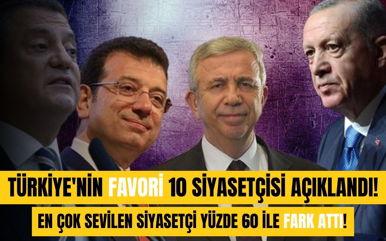 Türkiye'nin favori 10 siyasetçisi açıklandı! En çok sevilen siyasetçi yüzde 60 ile fark attı!
