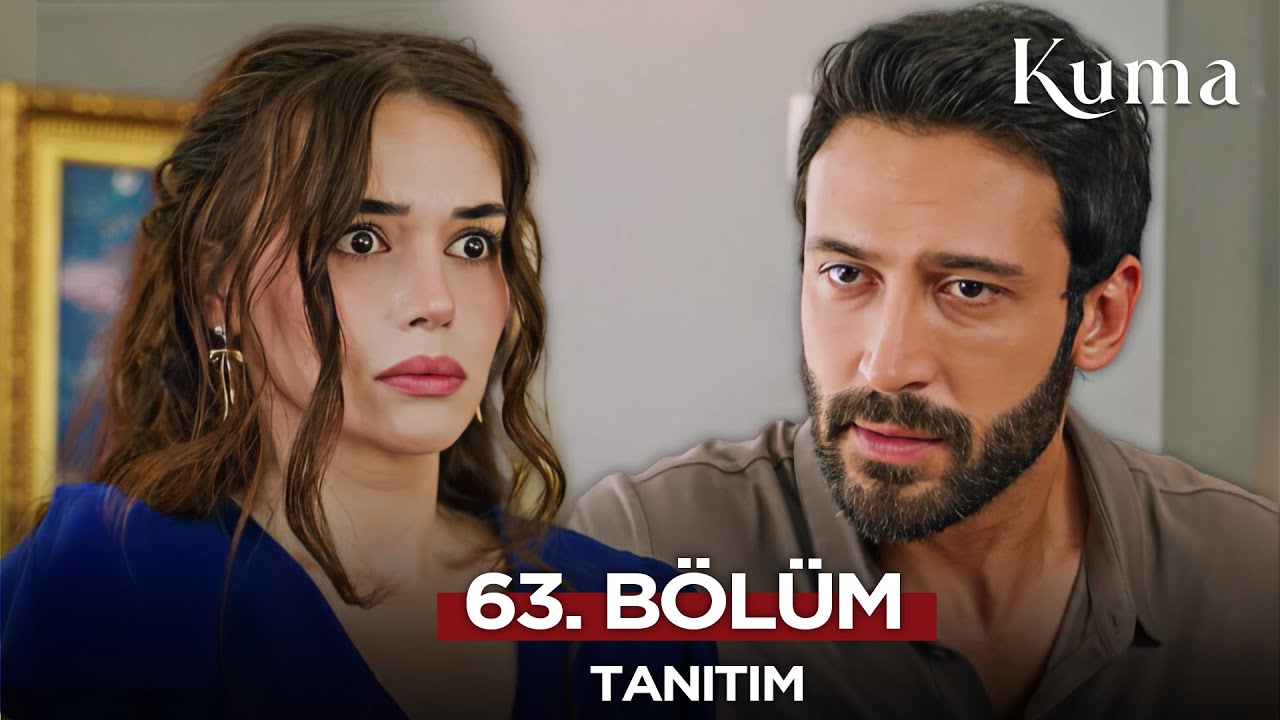 Kuma 63. Bölüm Izle! Kanal 7’Nin Çok Konuşulan Dizisi Tek Parça Full Hd Izle 4