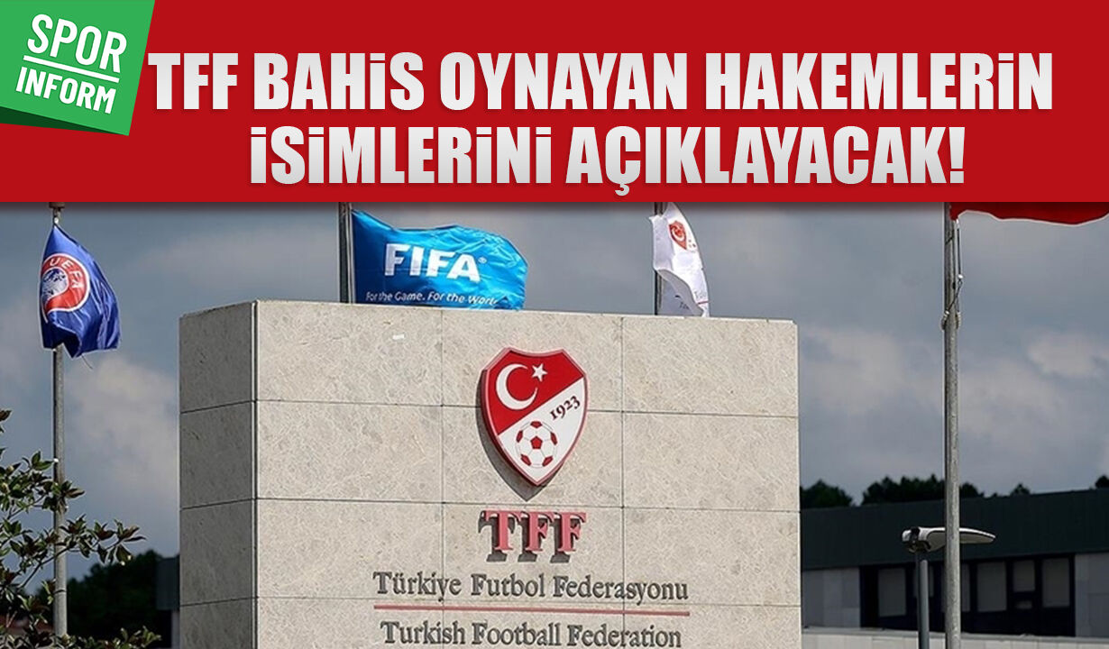 T F F Bahis Oynayan Hakemlerin Isimlerini Açıklayacak!
