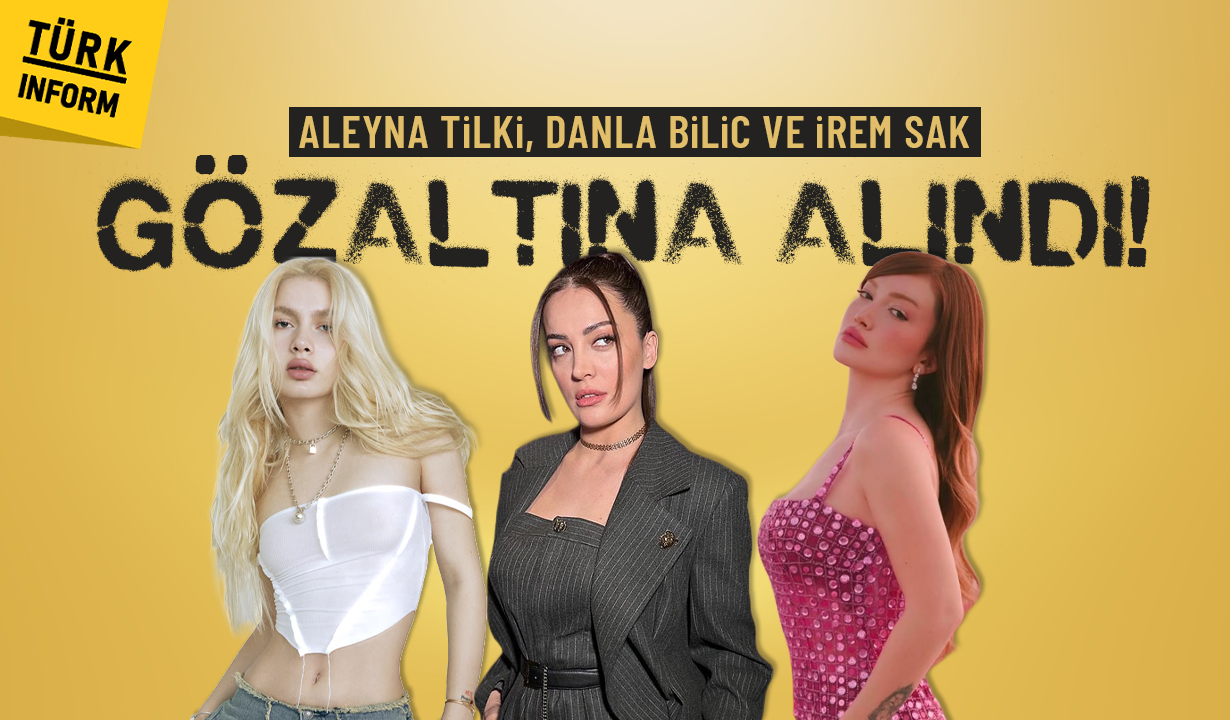 Ünlülere Uyuşturucu Operasyonu! Aleyna Tilki, Danla Bilic Ve İrem Sak Gözaltında