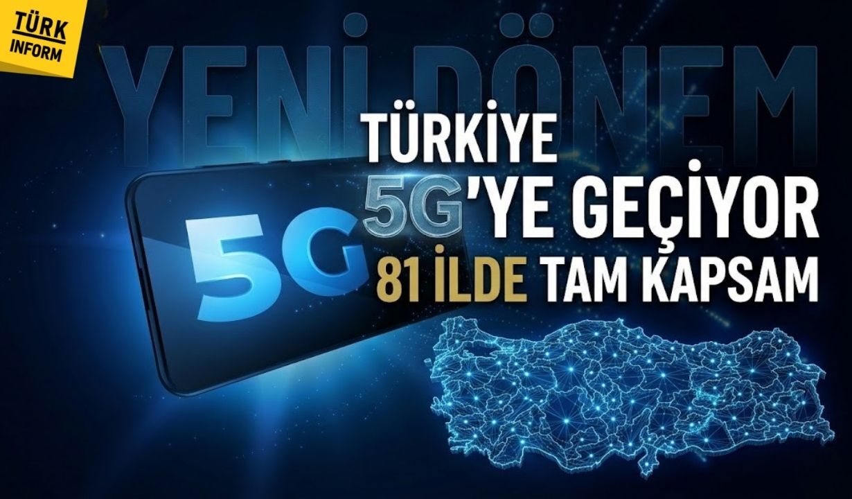 Türkiye 5G’ye geçiyor: 81 ilde yeni dönem başlıyor